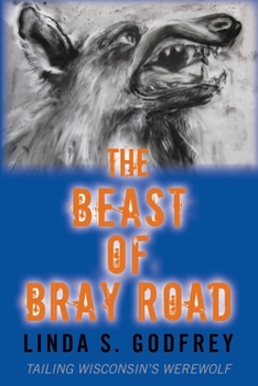 Paperback The Beast of Bray Road: Tailing Wisconsin's Werewolf Book