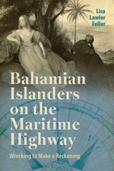 Hardcover Bahamian Islanders on the Maritime Highway: Wrecking to Make a Reckoning Book