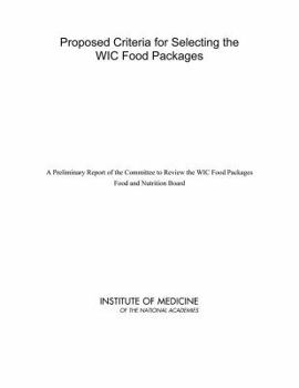 Paperback Proposed Criteria for Selecting the Wic Food Packages: A Preliminary Report of the Committee to Review the Wic Food Packages Book