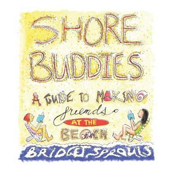 Paperback Shore Buddies: A Guide to Making Friends at the Beach Book