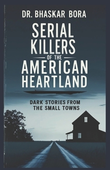 Paperback Serial Killers of the American Heartland: Dark Stories from the Small Towns Book