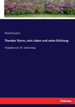 Paperback Theodor Storm, sein Leben und seine Dichtung: Festgabe zum 70. Geburtstag [German] Book