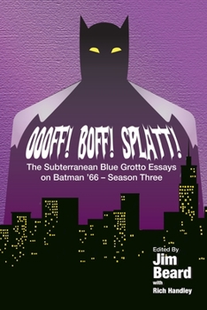 Paperback OOOFF! BOFF! SPLATT! The Subterranean Blue Grotto Essays on Batman '66 - Season Three Book