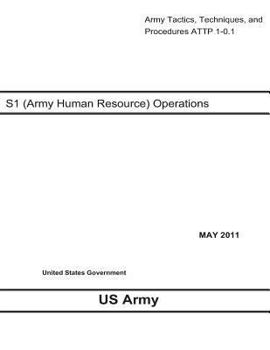Paperback Army Tactics, Techniques, and Procedures ATTP 1-0.1 S-1 (Army Human Resource) Operations May 2011 Book
