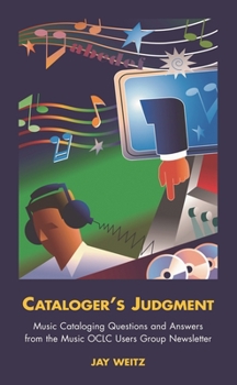 Hardcover Cataloger's Judgment: Music Cataloging Questions and Answers from the Music OCLC Users Group Newsletter Book