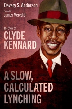 Hardcover A Slow, Calculated Lynching: The Story of Clyde Kennard Book