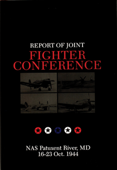 Hardcover Report of Joint Fighter Conference:: NAS Patuxent River, MD - 16-23 October 1944 Book