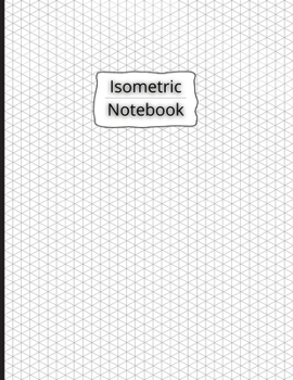 Paperback Isometric Notebook: Isometric Graph Paper Notebook 200 Pages Sized 8.5 x 11 Book