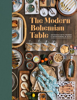 Hardcover The Modern Bohemian Table: Gathering with Friends and Entertaining in Style Book