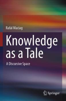 Paperback Knowledge as a Tale: A Discursive Space Book