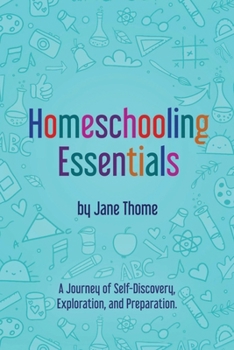 Paperback Homeschooling Essentials: A Journey of Self-Discovery, Exploration, and Preparation Book