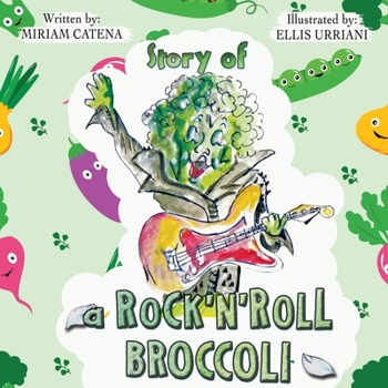 Paperback Story Of A Rock'n'Roll Broccoli: A Funny Read Aloud Picture Book For Preschoolers, Toddlers, Kids Ages 3-6 Book