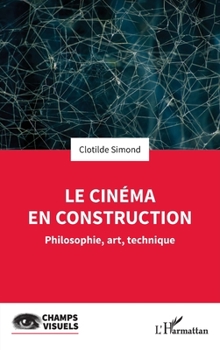 Paperback Le cinéma en construction: Philosophie, art, technique [French] Book
