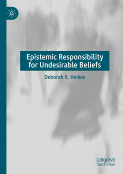 Hardcover Epistemic Responsibility for Undesirable Beliefs Book