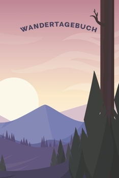 Paperback Wandertagebuch: Gipfelbuch - Logbuch f?r Wanderer und Bergsteiger [German] Book