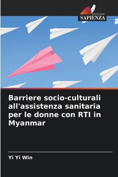 Barriere socio-culturali all'assistenza sanitaria per le donne con RTI in Myanmar
