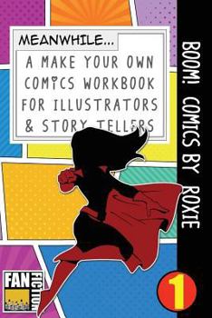 Paperback Boom! Comics by Roxie: A What Happens Next Comic Book for Budding Illustrators and Story Tellers Book