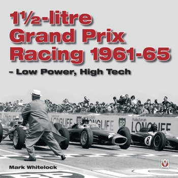 1 1/2-litre Grand Prix Racing: Low Power, High Tech