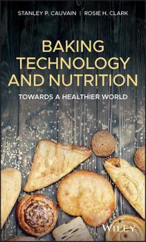 Hardcover Baking Technology and Nutrition: Towards a Healthier World Book