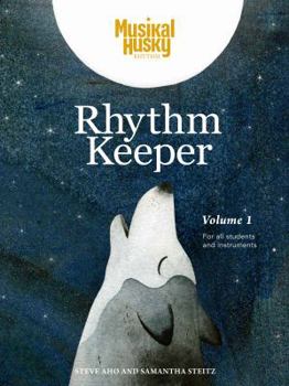 Paperback Musikal Husky Rhythm Keeper, Volume 1: A Step-by-Step Progressive Rhythmic Training Method for Mastering Music Rhythm Skills; Designed for Any Instrument and Students of All Ages Book