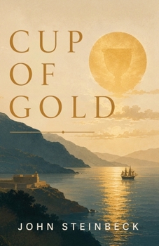 Cup of Gold: A Tale of Ambition, Adventure, and the Price of Glory