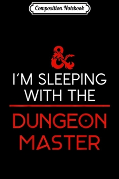 Composition Notebook: Sleeping With Dungeon Crawler Playing Master DM DND RPG Gift  Journal/Notebook Blank Lined Ruled 6x9 100 Pages