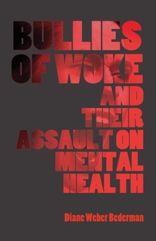 Paperback Bullies of Woke and their Assault on Mental Health Book