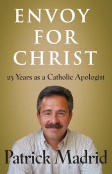 Paperback Envoy for Christ: 25 Years as a Catholic Apologist Book