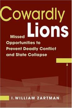 Paperback Cowardly Lions: Missed Opportunities to Prevent Deadly Conflict and State Collapse Book