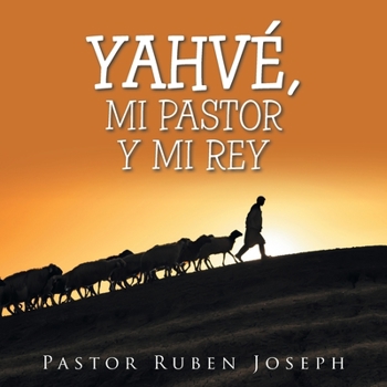 Paperback Yahvé, Mi Pastor Y Mi Rey [Spanish] Book