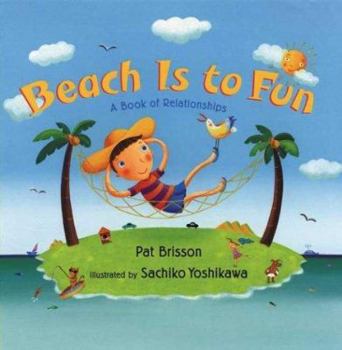 Hardcover Beach Is to Fun: A Book of Relationships Book