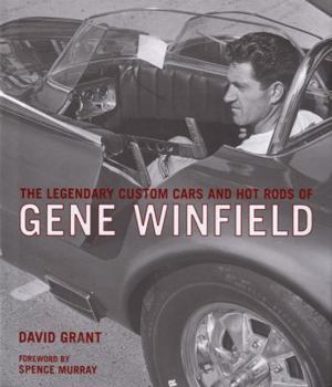 The Legendary Custom Cars and Hot Rods of Gene Winfield