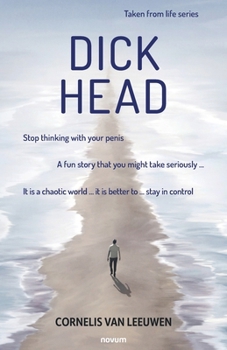 Paperback Dickhead: Stop thinking with your penis Book
