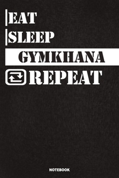 Paperback Eat Sleep Gymkhana Notebook: Lined Notebook / Journal Gift For Gymkhana Lovers, 120 Pages, 6x9, Soft Cover, Matte Finish Book