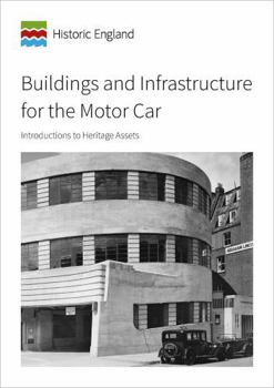 Paperback Buildings and Infrastructure for the Motor Car: Introductions to Heritage Assets Book