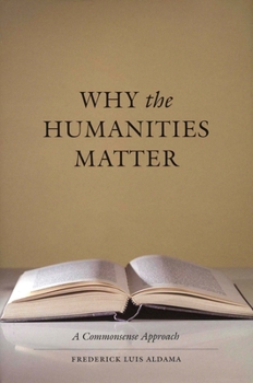 Paperback Why the Humanities Matter: A Commonsense Approach Book