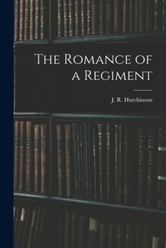 Paperback The Romance of a Regiment Book