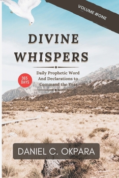 Paperback Divine Whispers (Vol. 1): Daily Prophetic Words and Declarations to Command the Year Book