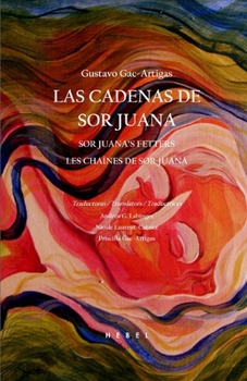 Paperback Las cadenas de Sor Juana: Sor Juana's fetters / Les chaînes de Sor Juana Book