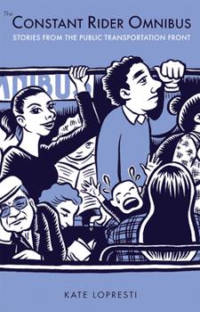 Paperback The Constant Rider Omnibus: Stories from the Public Transportation Front Book