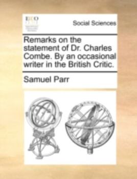 Paperback Remarks on the Statement of Dr. Charles Combe. by an Occasional Writer in the British Critic. Book