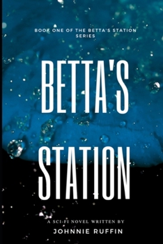 Paperback Betta's Station: Book One of the Betta's Station Series Book