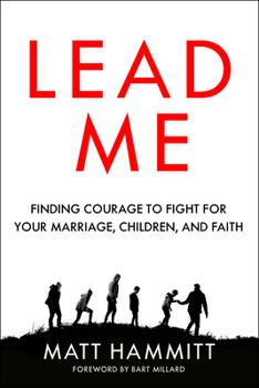 Paperback Lead Me: Finding Courage to Fight for Your Marriage, Children, and Faith Book