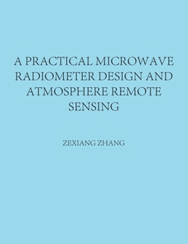 Paperback A Practical Microwave Radiometer Design and Atmosphere Remote Sensing Book