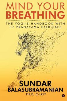 Paperback Mind Your Breathing: The Yogi's Handbook with 37 Pranayama Exercises Book