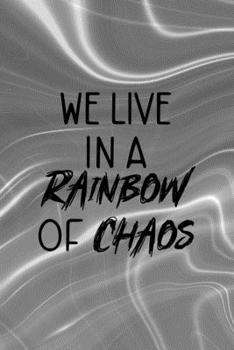 We Live In A Rainbow Of Chaos: Notebook Journal Composition Blank Lined Diary Notepad 120 Pages Paperback Gray Aqua Chaos