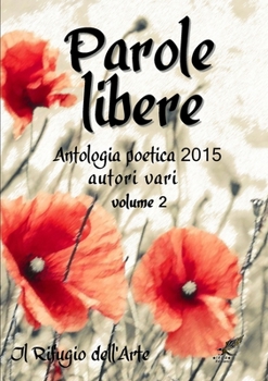 Paperback Parole libere (antologia poetica 2015) volume 2 [Italian] Book