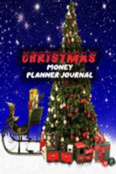 Christmas Money Planner Journal: 52 Weeks or 365 Days Budget Management Organizer Notebook  To Debt Out or Passive Income | Xmas Tree Print