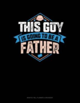 Paperback This Guy Is Going To Be A Father: Monthly Bill Planner & Organizer Book