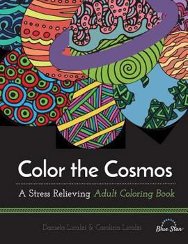 Paperback Color the Cosmos: A Stress Relieving Adult Coloring Book